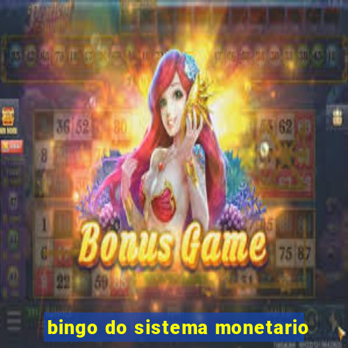 bingo do sistema monetario